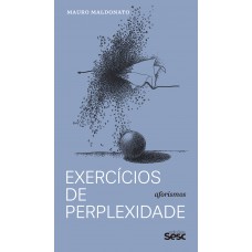 Exercícios de perplexidades: Aforismos