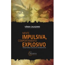 MENTE IMPULSIVA, COMPORTAMENTO EXPLOSIV