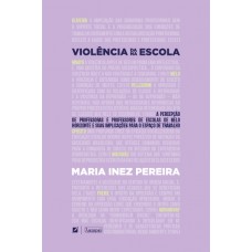 Violência da/na escola: A percepção de professoras e professores de escolas de Belo Horizonte e suas implicações para o espaço de trabalho