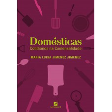 Domésticas: Cotidianos na Comensalidade