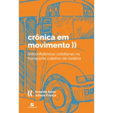 Crônica em movimento: (in)confidências cotidianas no transporte coletivo de Goiânia