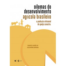 Dilemas do desenvolvimento agrícola brasileiro: a produção artesanal do queijo canastra