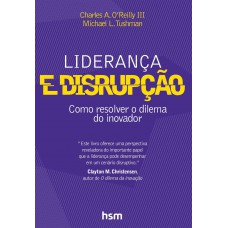 Liderança e Disrupção: Como Resolver o Dilema do Inovador