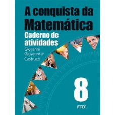 A CONQUISTA DA MATEMÁTICA - 8º ANO: CADERNO DE ATIVIDADES