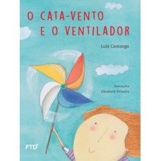 O CATA-VENTO E O VENTILADOR - FTD