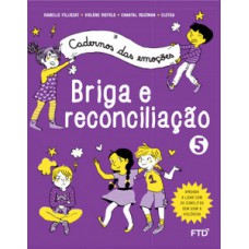 CADERNOS DAS EMOÇÕES: BRIGA E RECONCILIAÇÃO - VOL. 5