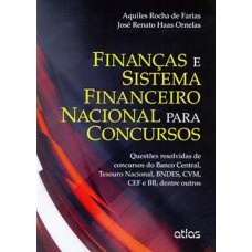 FINANÇAS E SISTEMA FINANCEIRO NACIONAL PARA CONCURSOS: QUESTÕES RESOLVIDAS DE CONCURSOS DO BANCO CENTRAL, TESOURO NACIONAL, BNDES, CVM, CEF E BB, DENTRE OUTROS