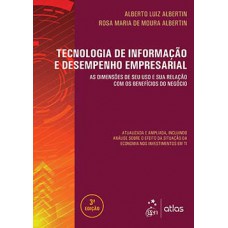 TECNOLOGIA DE INFORMAÇÃO E DESEMPENHO EMPRESARIAL: AS DIMENSÕES DE SEU USO E SUA RELAÇÃO COM OS BENEFÍCIOS DO NEGÓCIO