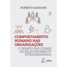 COMPORTAMENTO HUMANO NAS ORGANIZAÇÕES: O DESAFIO DOS LÍDERES NO RELACIONAMENTO INTERGERACIONAL