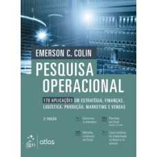 PESQUISA OPERACIONAL: 170 APLICAÇÕES EM ESTRATÉGIA, FINANÇAS, LOGÍSTICA, PRODUÇÃO, MARKETING E VENDAS