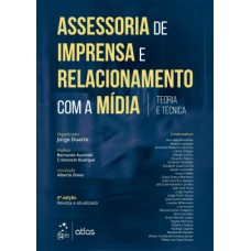 ASSESSORIA DE IMPRENSA E RELACIONAMENTO COM A MÍDIA: TEORIA E TÉCNICA