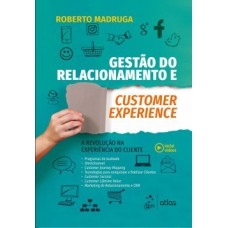 GESTÃO DO RELACIONAMENTO E CUSTOMER EXPERIENCE: A REVOLUÇÃO NA EXPERIÊNCIA DO CLIENTE