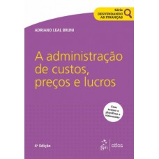 A ADMINISTRAÇÃO DE CUSTOS, PREÇOS E LUCROS