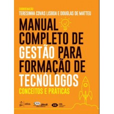 MANUAL COMPLETO DE GESTÃO PARA FORMAÇÃO DE TECNÓLOGOS: CONCEITOS E PRÁTICAS