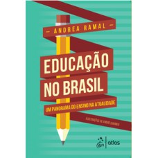 EDUCAÇÃO NO BRASIL: UM PANORAMA DO ENSINO NA ATUALIDADE