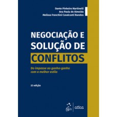 NEGOCIAÇÃO E SOLUÇÃO DE CONFLITOS: DO IMPASSE AO GANHA-GANHA COM O MELHOR ESTILO