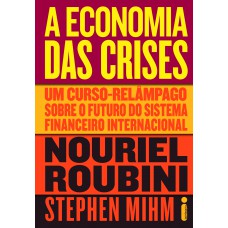 A economia das crises: Um curso-relâmpago sobre o futuro do sistema financeiro internacional