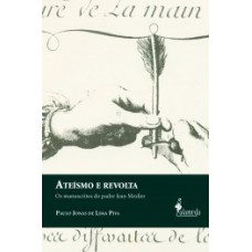 ATEÍSMO E REVOLTA: OS MANUSCRITOS DO PADRE JEAN MESLIER