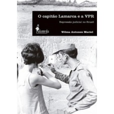 O CAPITÃO LAMARCA E A VPR: REPRESSÃO JUDICIAL NO BRASIL