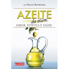 Azeite de oliva: Sabor, estética e saúde