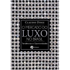 O Mercado do Luxo no Brasil: Tendências E Oportunidades