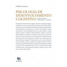 PSICOLOGIA DE DESENVOLVIMENTO COGNITIVO: TEORIA, DADOS E IMPLICAÇÕES