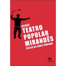 TEATRO POPULAR MIRANDÊS: TEXTOS DE CARIZ PROFANO