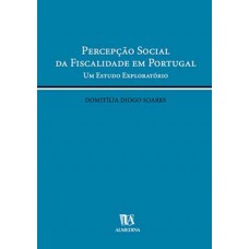 PERCEPÇÃO SOCIAL DA FISCALIDADE EM PORTUGAL: UM ESTUDO EXPLORATÓRIO