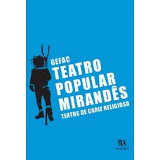 TEATRO POPULAR MIRANDÊS: TEXTOS DE CARIZ RELIGIOSO