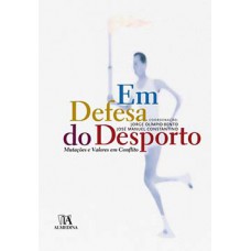 EM DEFESA DO DESPORTO: MUTAÇÕES E VALORES EM CONFLITO