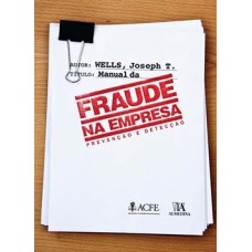 MANUAL DA FRAUDE NA EMPRESA: PREVENÇÃO E DETECÇÃO