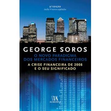 O NOVO PARADIGMA DOS MERCADOS FINANCEIROS: A CRISE FINANCEIRA DE 2008 E O SEU SIGNIFICADO