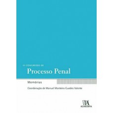 III CONGRESSO DE PROCESSO PENAL : MEMÓRIAS