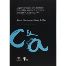 ARQUITECTURA DE CINE TEATROS: EVOLUÇÃO E REGISTO (1927 - 1959): EQUIPAMENTOS DE CULTURA E LAZER EM PORTUGAL NO ESTADO NOVO