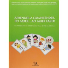 APRENDER A COMPREENDER. DO SABER... AO SABER FAZER: UM PROGRAMA DE INTERVENÇÃO PARA O 5º E O 6º ANOS E. B.