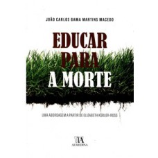 EDUCAR PARA A MORTE: UMA ABORDAGEM A PARTIR DE ELIZABETH KÜBLER-ROSS