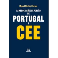 AS NEGOCIAÇÕES DE ADESÃO DE PORTUGAL À CEE