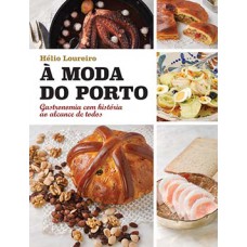 À MODA DO PORTO: GASTRONOMIA COM HISTÓRIA AO ALCANCE DE TODOS