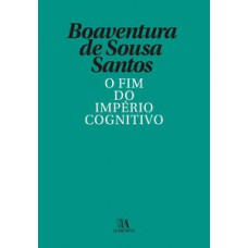 O FIM DO IMPÉRIO COGNITIVO: A AFIRMAÇÃO DAS EPISTEMOLOGIAS DO SUL