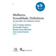 MULHERES, SEXUALIDADE, DEFICIÊNCIA: OS INTERDITOS DA CIDADANIA ÍNTIMA