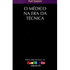 O MÉDICO NA ERA DA TÉCNICA