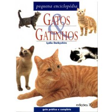 GATOS E GATINHOS: PEQUENA ENCICLOPÉDIA