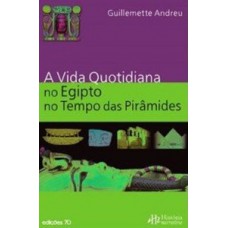 A VIDA QUOTIDIANA NO ANTIGO EGIPTO NO TEMPO DAS PIRÂMIDES