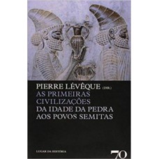 AS PRIMEIRAS CIVILIZAÇÕES: DA IDADE DA PEDRA AOS POVOS SEMITAS