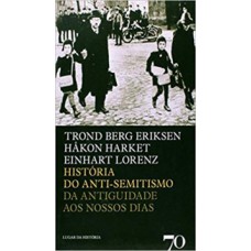 HISTÓRIA DO ANTI-SEMITISMO: DA ANTIGUIDADE AOS NOSSOS DIAS