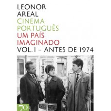 CINEMA PORTUGUÊS: UM PAÍS IMAGINADO - ANTES DE 1974