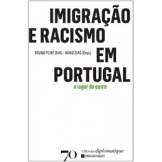 IMIGRAÇÃO E RACISMO EM PORTUGAL: O LUGAR DO OUTRO