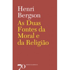 AS DUAS FONTES DA MORAL E DA RELIGIÃO