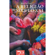 A RELIGIÃO NO SECULO XXI