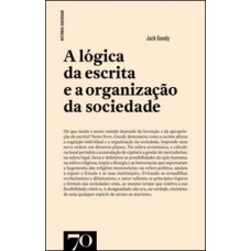 A LÓGICA DA ESCRITA E A ORGANIZAÇÃO DA SOCIEDADE